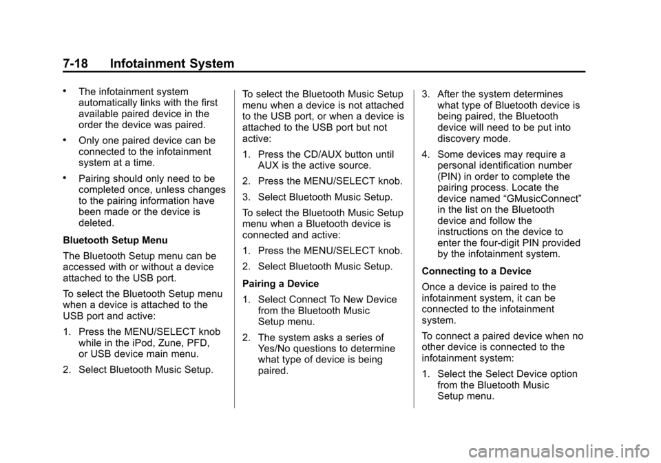 CHEVROLET CAMARO 2014 5.G Owners Manual Black plate (18,1)Chevrolet Camaro Owner Manual (GMNA-Localizing-U.S./Canada/Mexico-
6042601) - 2014 - CRC - 1/21/14
7-18 Infotainment System
.The infotainment system
automatically links with the firs