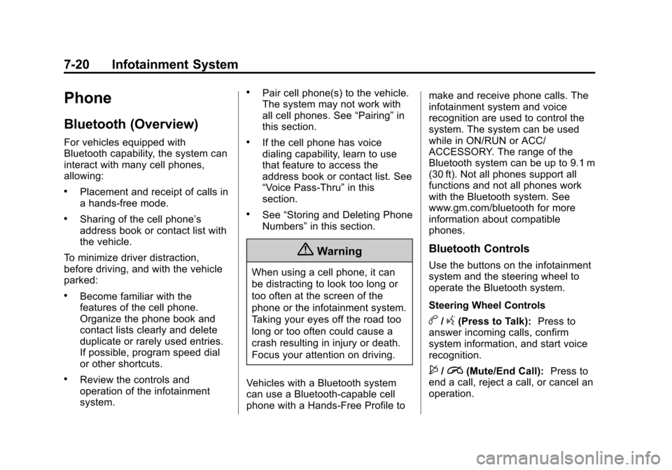 CHEVROLET CAMARO 2014 5.G Owners Manual Black plate (20,1)Chevrolet Camaro Owner Manual (GMNA-Localizing-U.S./Canada/Mexico-
6042601) - 2014 - CRC - 1/21/14
7-20 Infotainment System
Phone
Bluetooth (Overview)
For vehicles equipped with
Blue