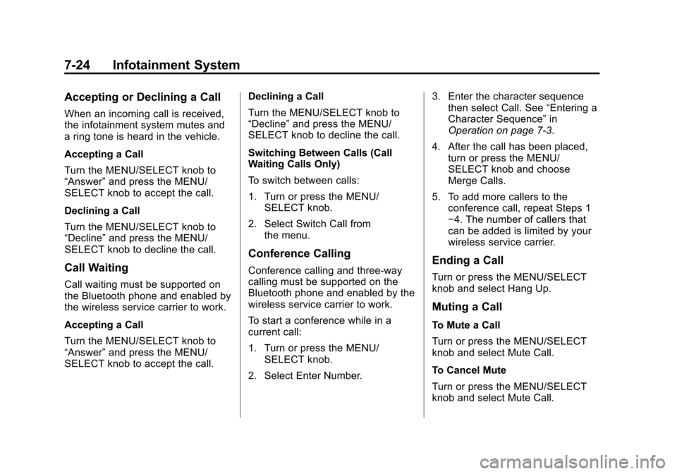 CHEVROLET CAMARO 2014 5.G User Guide Black plate (24,1)Chevrolet Camaro Owner Manual (GMNA-Localizing-U.S./Canada/Mexico-
6042601) - 2014 - CRC - 1/21/14
7-24 Infotainment System
Accepting or Declining a Call
When an incoming call is rec
