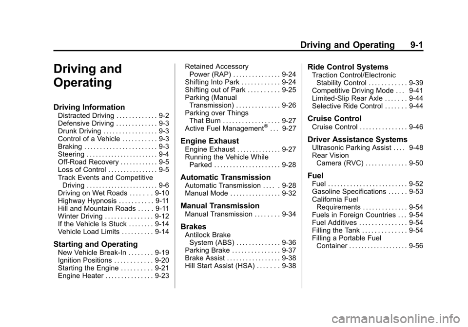 CHEVROLET CAMARO 2014 5.G Owners Manual Black plate (1,1)Chevrolet Camaro Owner Manual (GMNA-Localizing-U.S./Canada/Mexico-
6042601) - 2014 - CRC - 1/21/14
Driving and Operating 9-1
Driving and
Operating
Driving Information
Distracted Drivi