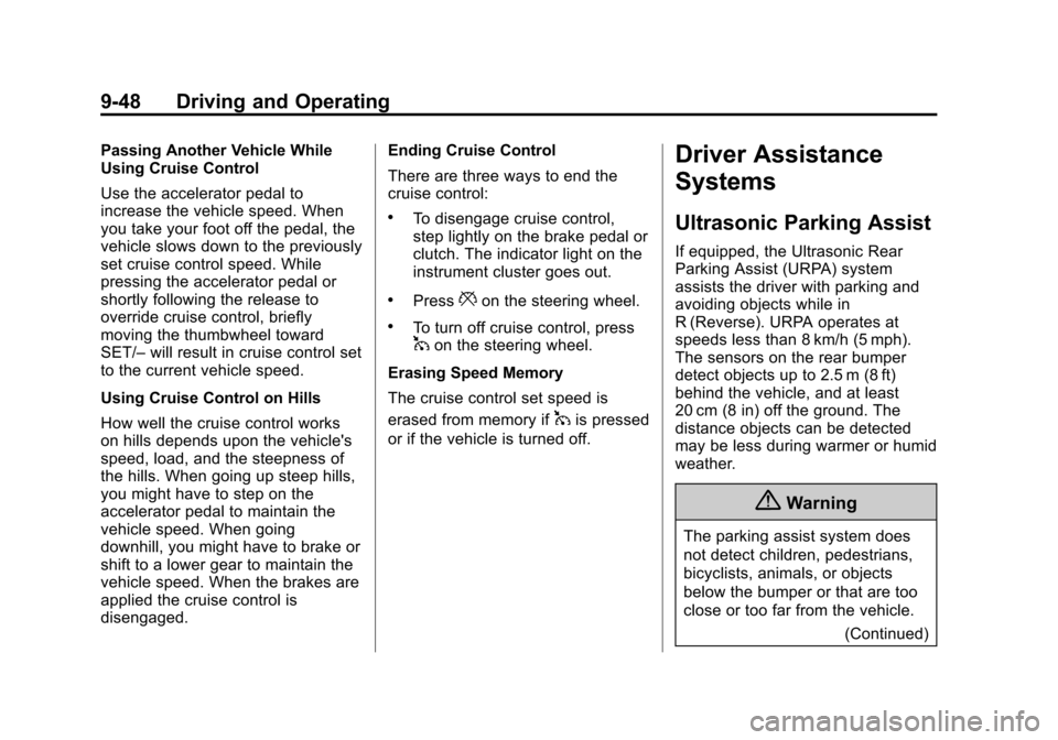 CHEVROLET CAMARO 2014 5.G Owners Manual Black plate (48,1)Chevrolet Camaro Owner Manual (GMNA-Localizing-U.S./Canada/Mexico-
6042601) - 2014 - CRC - 1/21/14
9-48 Driving and Operating
Passing Another Vehicle While
Using Cruise Control
Use t CHEVROLET CAMARO 2014 5.G Owners Manual Black plate (48,1)Chevrolet Camaro Owner Manual (GMNA-Localizing-U.S./Canada/Mexico-
6042601) - 2014 - CRC - 1/21/14
9-48 Driving and Operating
Passing Another Vehicle While
Using Cruise Control
Use t
