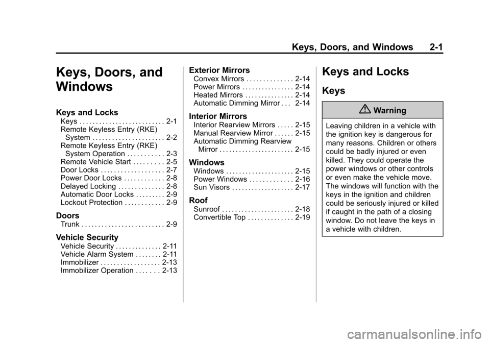 CHEVROLET CAMARO 2014 5.G Owners Manual Black plate (1,1)Chevrolet Camaro Owner Manual (GMNA-Localizing-U.S./Canada/Mexico-
6042601) - 2014 - CRC - 1/21/14
Keys, Doors, and Windows 2-1
Keys, Doors, and
Windows
Keys and Locks
Keys . . . . . 