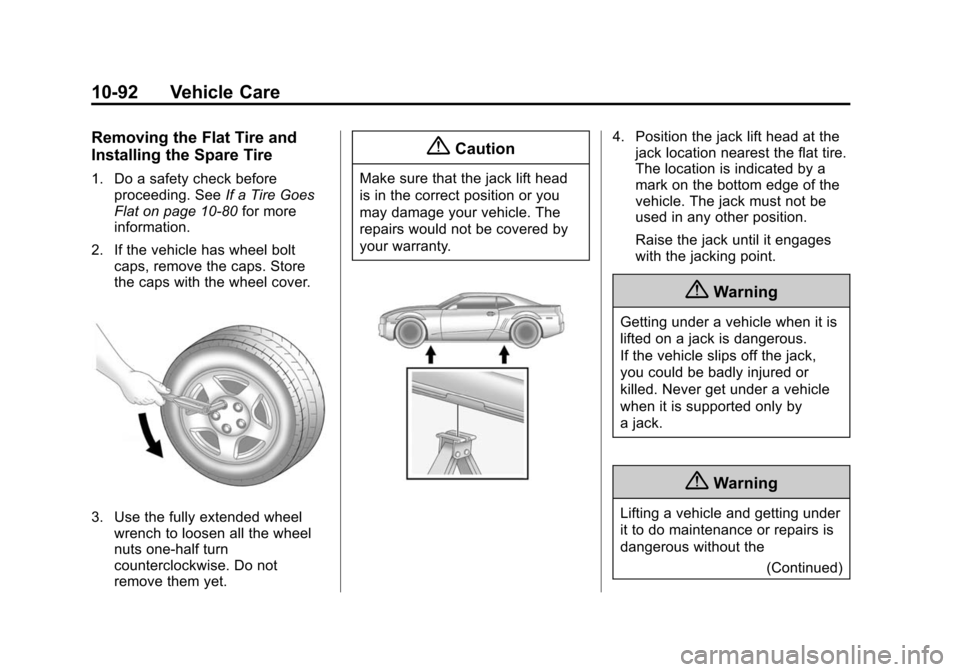 CHEVROLET CAMARO 2014 5.G Owners Manual Black plate (92,1)Chevrolet Camaro Owner Manual (GMNA-Localizing-U.S./Canada/Mexico-
6042601) - 2014 - CRC - 1/21/14
10-92 Vehicle Care
Removing the Flat Tire and
Installing the Spare Tire
1. Do a saf