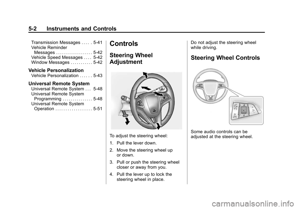 CHEVROLET CAMARO 2015 5.G Owners Manual Black plate (2,1)Chevrolet Camaro Owner Manual (GMNA-Localizing-U.S./Canada/Mexico-
7695163) - 2015 - crc - 9/4/14
5-2 Instruments and Controls
Transmission Messages . . . . . 5-41
Vehicle ReminderMes