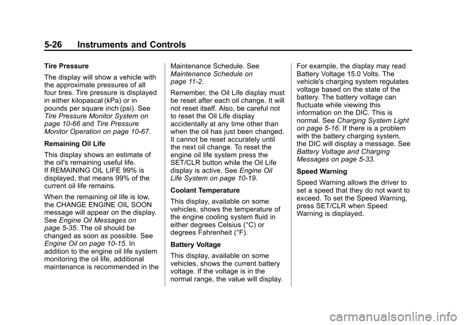 CHEVROLET CAMARO 2015 5.G Owners Manual Black plate (26,1)Chevrolet Camaro Owner Manual (GMNA-Localizing-U.S./Canada/Mexico-
7695163) - 2015 - crc - 9/4/14
5-26 Instruments and Controls
Tire Pressure
The display will show a vehicle with
the