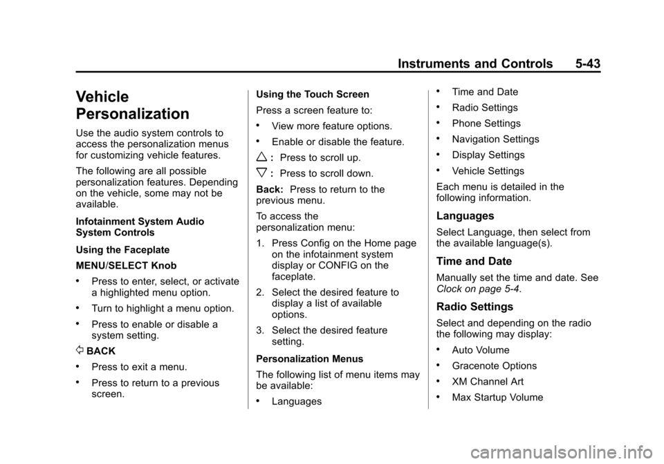 CHEVROLET CAMARO 2015 5.G Owners Manual Black plate (43,1)Chevrolet Camaro Owner Manual (GMNA-Localizing-U.S./Canada/Mexico-
7695163) - 2015 - crc - 9/4/14
Instruments and Controls 5-43
Vehicle
Personalization
Use the audio system controls 