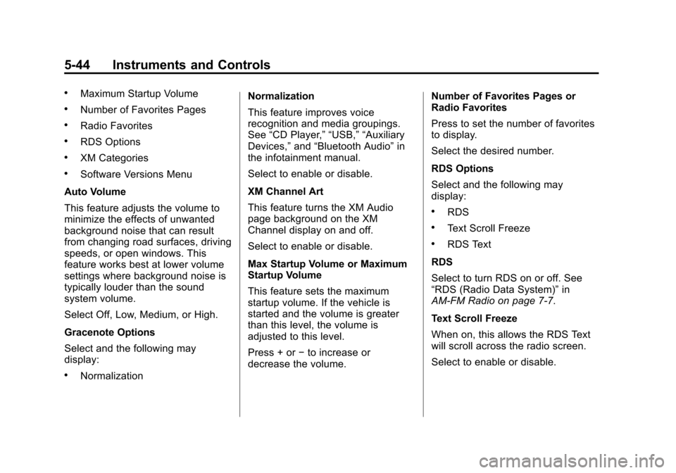 CHEVROLET CAMARO 2015 5.G Owners Manual Black plate (44,1)Chevrolet Camaro Owner Manual (GMNA-Localizing-U.S./Canada/Mexico-
7695163) - 2015 - crc - 9/4/14
5-44 Instruments and Controls
.Maximum Startup Volume
.Number of Favorites Pages
.Ra