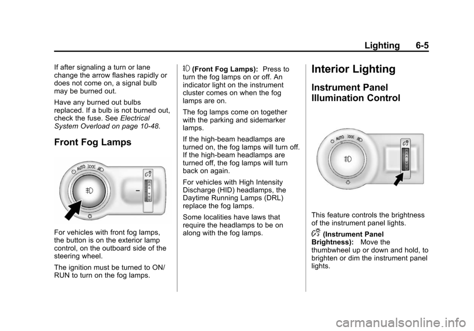 CHEVROLET CAMARO 2015 5.G User Guide Black plate (5,1)Chevrolet Camaro Owner Manual (GMNA-Localizing-U.S./Canada/Mexico-
7695163) - 2015 - crc - 9/4/14
Lighting 6-5
If after signaling a turn or lane
change the arrow flashes rapidly or
do