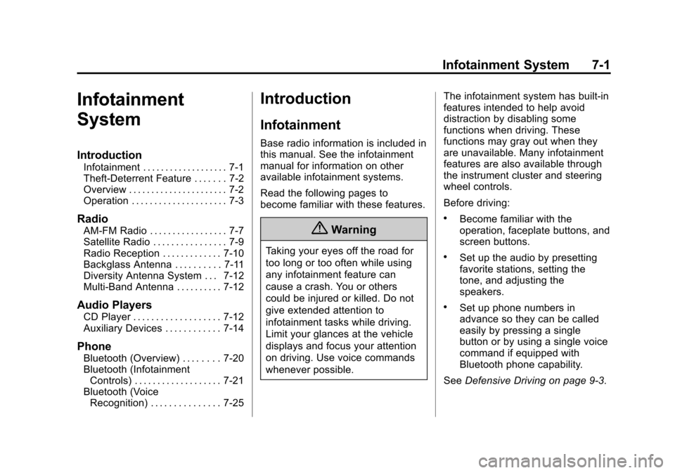 CHEVROLET CAMARO 2015 5.G User Guide Black plate (1,1)Chevrolet Camaro Owner Manual (GMNA-Localizing-U.S./Canada/Mexico-
7695163) - 2015 - crc - 9/4/14
Infotainment System 7-1
Infotainment
System
Introduction
Infotainment . . . . . . . .