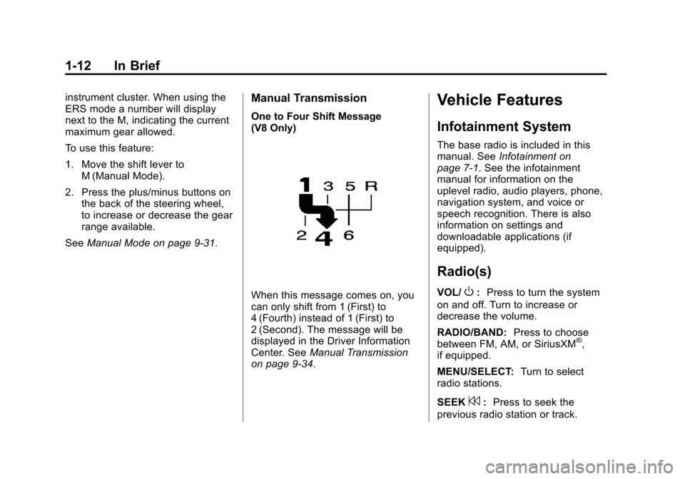 CHEVROLET CAMARO 2015 5.G Owners Manual Black plate (12,1)Chevrolet Camaro Owner Manual (GMNA-Localizing-U.S./Canada/Mexico-
7695163) - 2015 - crc - 9/4/14
1-12 In Brief
instrument cluster. When using the
ERS mode a number will display
next