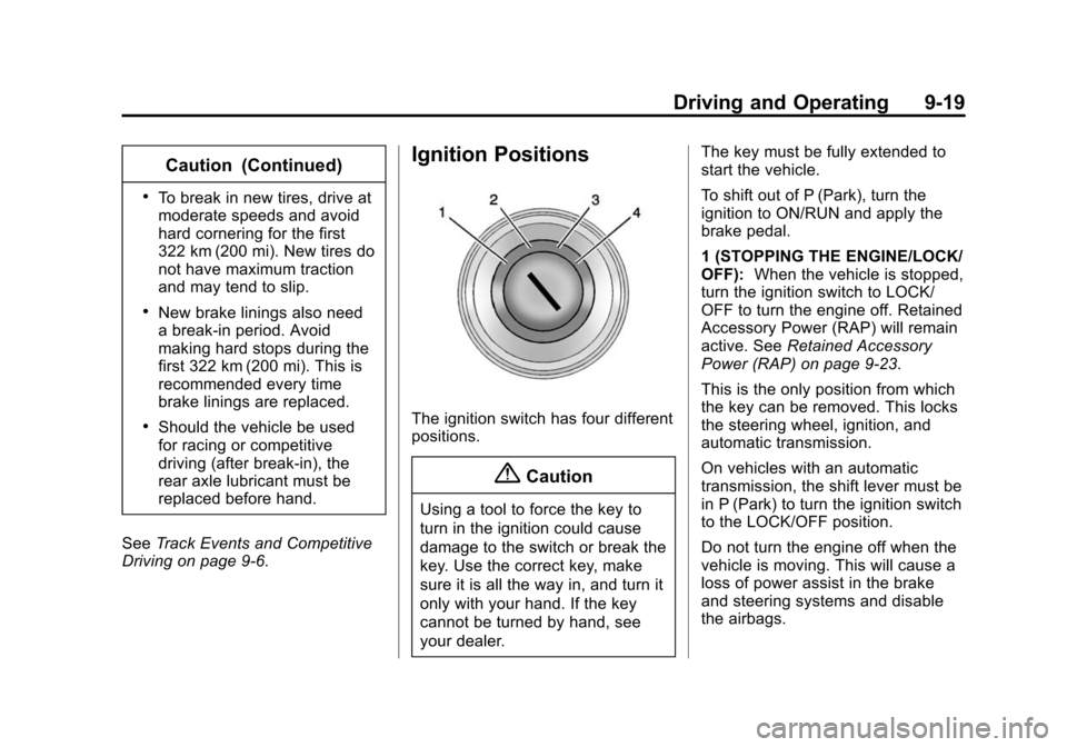CHEVROLET CAMARO 2015 5.G Owners Manual Black plate (19,1)Chevrolet Camaro Owner Manual (GMNA-Localizing-U.S./Canada/Mexico-
7695163) - 2015 - crc - 9/4/14
Driving and Operating 9-19
Caution (Continued)
.To break in new tires, drive at
mode