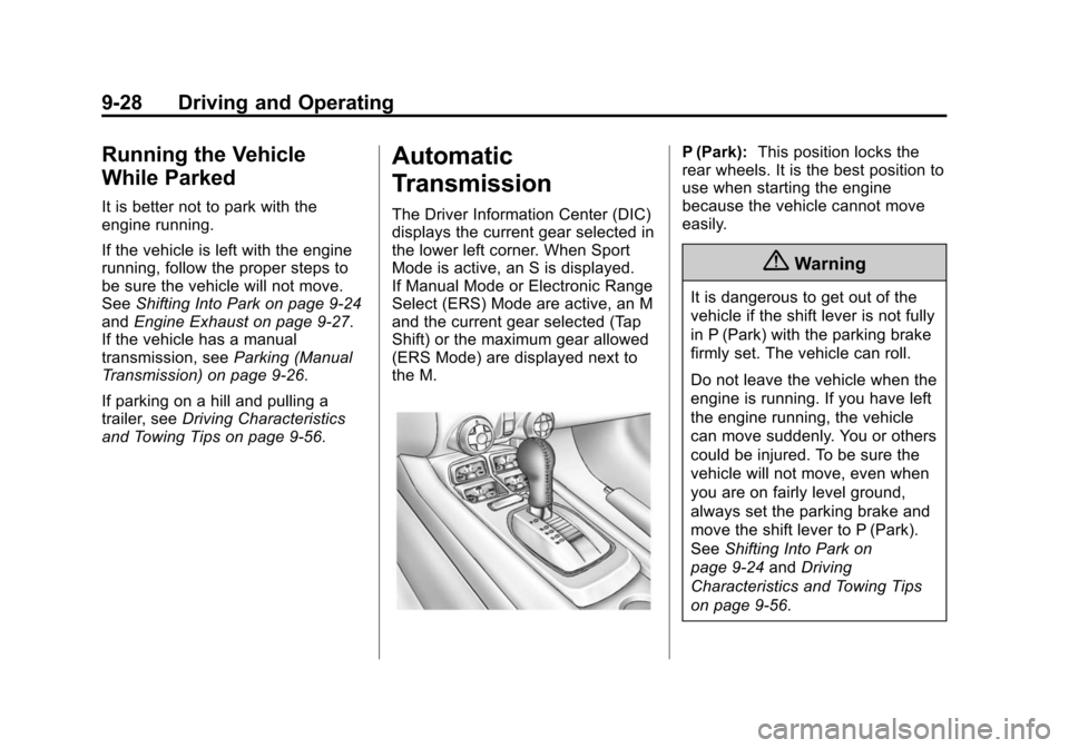 CHEVROLET CAMARO 2015 5.G Owners Manual Black plate (28,1)Chevrolet Camaro Owner Manual (GMNA-Localizing-U.S./Canada/Mexico-
7695163) - 2015 - crc - 9/4/14
9-28 Driving and Operating
Running the Vehicle
While Parked
It is better not to park