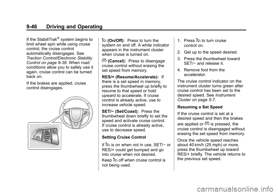 CHEVROLET CAMARO 2015 5.G Owners Manual Black plate (46,1)Chevrolet Camaro Owner Manual (GMNA-Localizing-U.S./Canada/Mexico-
7695163) - 2015 - crc - 9/4/14
9-46 Driving and Operating
If the StabiliTrak®system begins to
limit wheel spin whi CHEVROLET CAMARO 2015 5.G Owners Manual Black plate (46,1)Chevrolet Camaro Owner Manual (GMNA-Localizing-U.S./Canada/Mexico-
7695163) - 2015 - crc - 9/4/14
9-46 Driving and Operating
If the StabiliTrak®system begins to
limit wheel spin whi