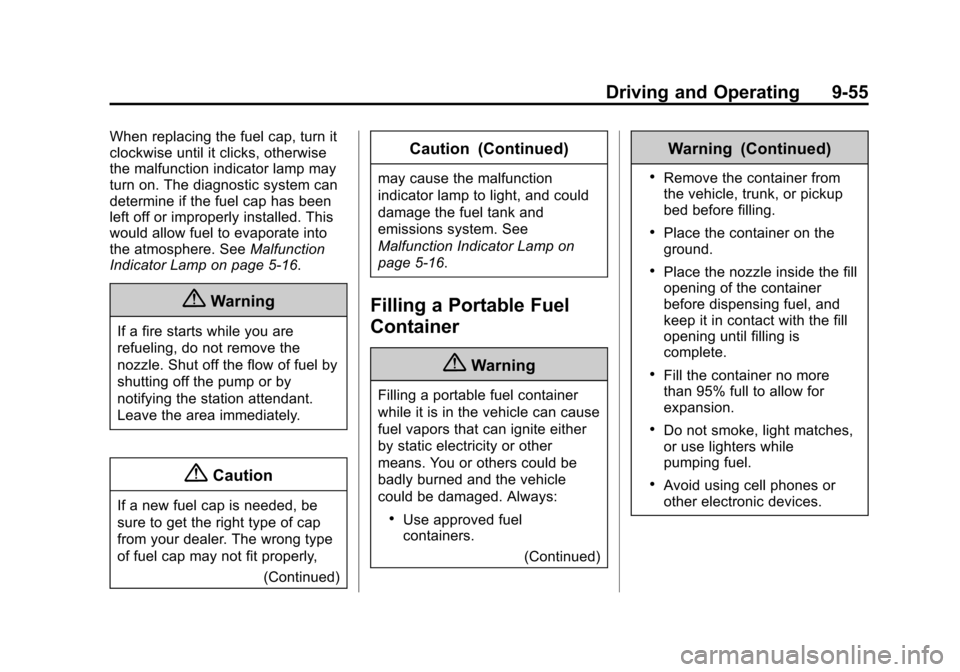 CHEVROLET CAMARO 2015 5.G Owners Manual Black plate (55,1)Chevrolet Camaro Owner Manual (GMNA-Localizing-U.S./Canada/Mexico-
7695163) - 2015 - crc - 9/4/14
Driving and Operating 9-55
When replacing the fuel cap, turn it
clockwise until it c