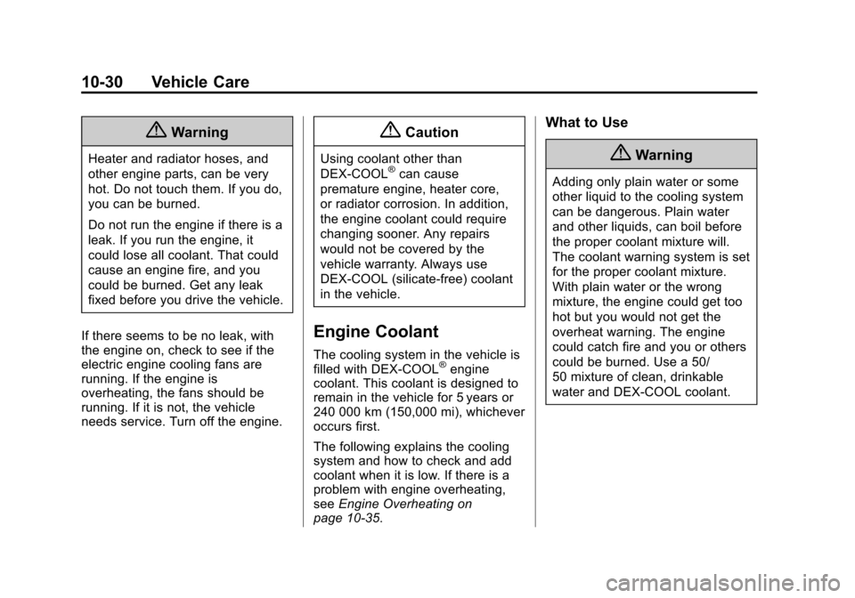 CHEVROLET CAMARO 2015 5.G Service Manual Black plate (30,1)Chevrolet Camaro Owner Manual (GMNA-Localizing-U.S./Canada/Mexico-
7695163) - 2015 - crc - 9/4/14
10-30 Vehicle Care
{Warning
Heater and radiator hoses, and
other engine parts, can b