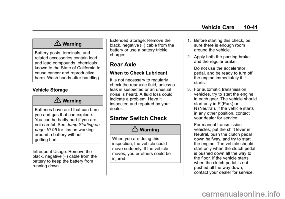 CHEVROLET CAMARO 2015 5.G Owners Manual Black plate (41,1)Chevrolet Camaro Owner Manual (GMNA-Localizing-U.S./Canada/Mexico-
7695163) - 2015 - crc - 9/4/14
Vehicle Care 10-41
{Warning
Battery posts, terminals, and
related accessories contai