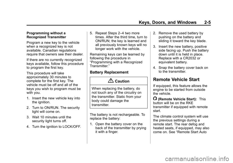 CHEVROLET CAMARO 2015 5.G Owners Guide Black plate (5,1)Chevrolet Camaro Owner Manual (GMNA-Localizing-U.S./Canada/Mexico-
7695163) - 2015 - crc - 9/4/14
Keys, Doors, and Windows 2-5
Programming without a
Recognized Transmitter
Program a n