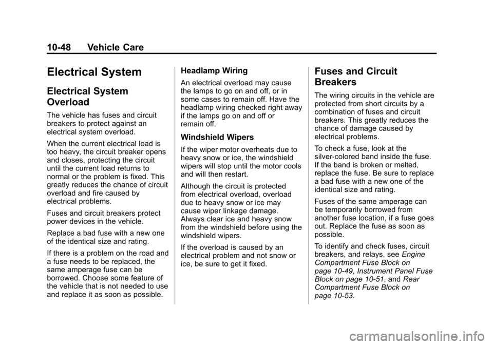 CHEVROLET CAMARO 2015 5.G Owners Manual Black plate (48,1)Chevrolet Camaro Owner Manual (GMNA-Localizing-U.S./Canada/Mexico-
7695163) - 2015 - crc - 9/4/14
10-48 Vehicle Care
Electrical System
Electrical System
Overload
The vehicle has fuse