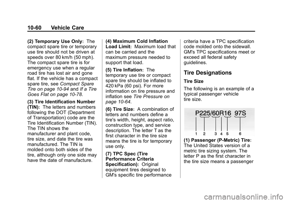 CHEVROLET CAMARO 2015 5.G Owners Manual Black plate (60,1)Chevrolet Camaro Owner Manual (GMNA-Localizing-U.S./Canada/Mexico-
7695163) - 2015 - crc - 9/4/14
10-60 Vehicle Care
(2) Temporary Use Only:The
compact spare tire or temporary
use ti