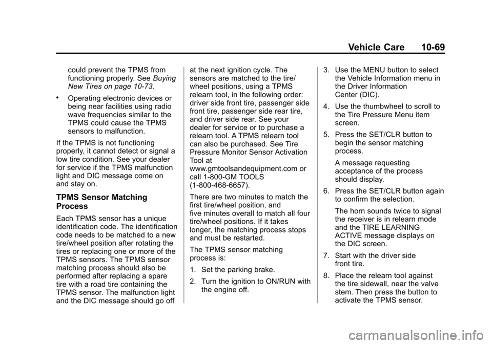 CHEVROLET CAMARO 2015 5.G Owners Manual Black plate (69,1)Chevrolet Camaro Owner Manual (GMNA-Localizing-U.S./Canada/Mexico-
7695163) - 2015 - crc - 9/4/14
Vehicle Care 10-69
could prevent the TPMS from
functioning properly. SeeBuying
New T CHEVROLET CAMARO 2015 5.G Owners Manual Black plate (69,1)Chevrolet Camaro Owner Manual (GMNA-Localizing-U.S./Canada/Mexico-
7695163) - 2015 - crc - 9/4/14
Vehicle Care 10-69
could prevent the TPMS from
functioning properly. SeeBuying
New T