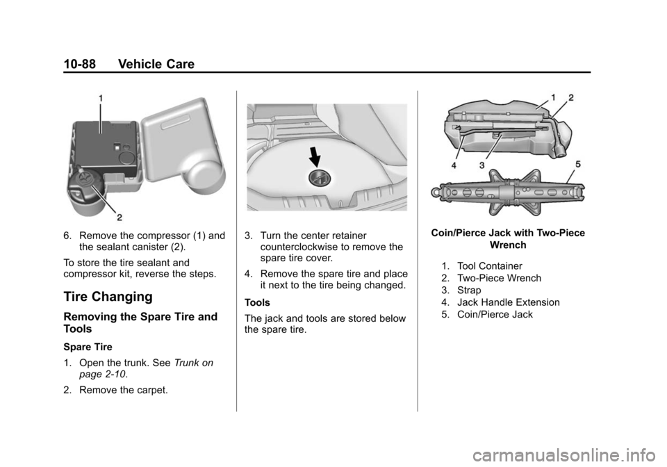 CHEVROLET CAMARO 2015 5.G Owners Manual Black plate (88,1)Chevrolet Camaro Owner Manual (GMNA-Localizing-U.S./Canada/Mexico-
7695163) - 2015 - crc - 9/4/14
10-88 Vehicle Care
6. Remove the compressor (1) andthe sealant canister (2).
To stor CHEVROLET CAMARO 2015 5.G Owners Manual Black plate (88,1)Chevrolet Camaro Owner Manual (GMNA-Localizing-U.S./Canada/Mexico-
7695163) - 2015 - crc - 9/4/14
10-88 Vehicle Care
6. Remove the compressor (1) andthe sealant canister (2).
To stor