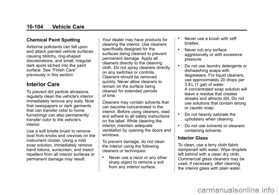 CHEVROLET CAMARO 2015 5.G Service Manual Black plate (104,1)Chevrolet Camaro Owner Manual (GMNA-Localizing-U.S./Canada/Mexico-
7695163) - 2015 - crc - 9/4/14
10-104 Vehicle Care
Chemical Paint Spotting
Airborne pollutants can fall upon
and a