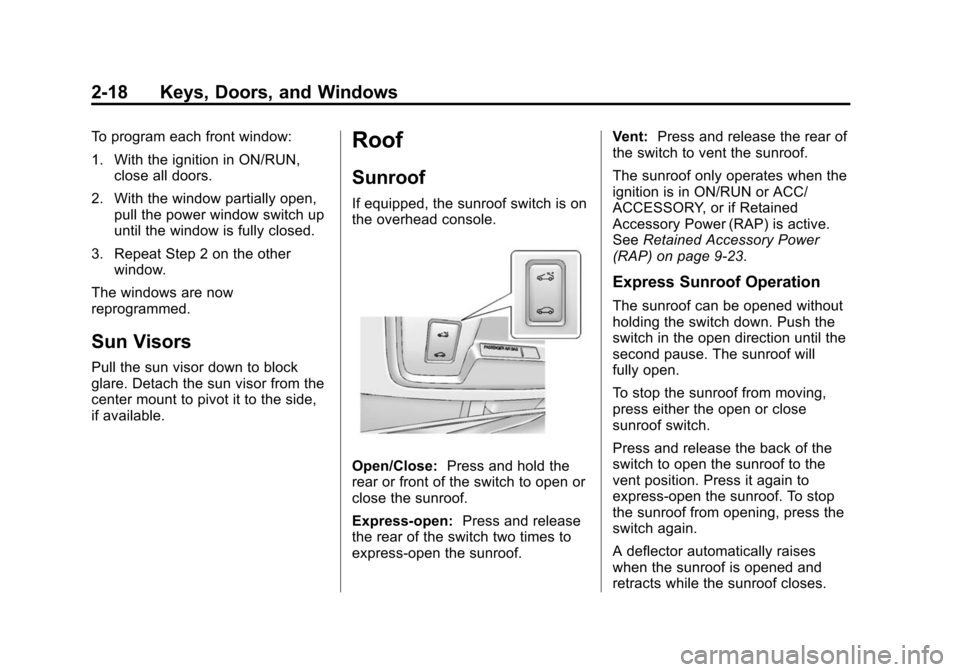 CHEVROLET CAMARO 2015 5.G Owners Manual Black plate (18,1)Chevrolet Camaro Owner Manual (GMNA-Localizing-U.S./Canada/Mexico-
7695163) - 2015 - crc - 9/4/14
2-18 Keys, Doors, and Windows
To program each front window:
1. With the ignition in 