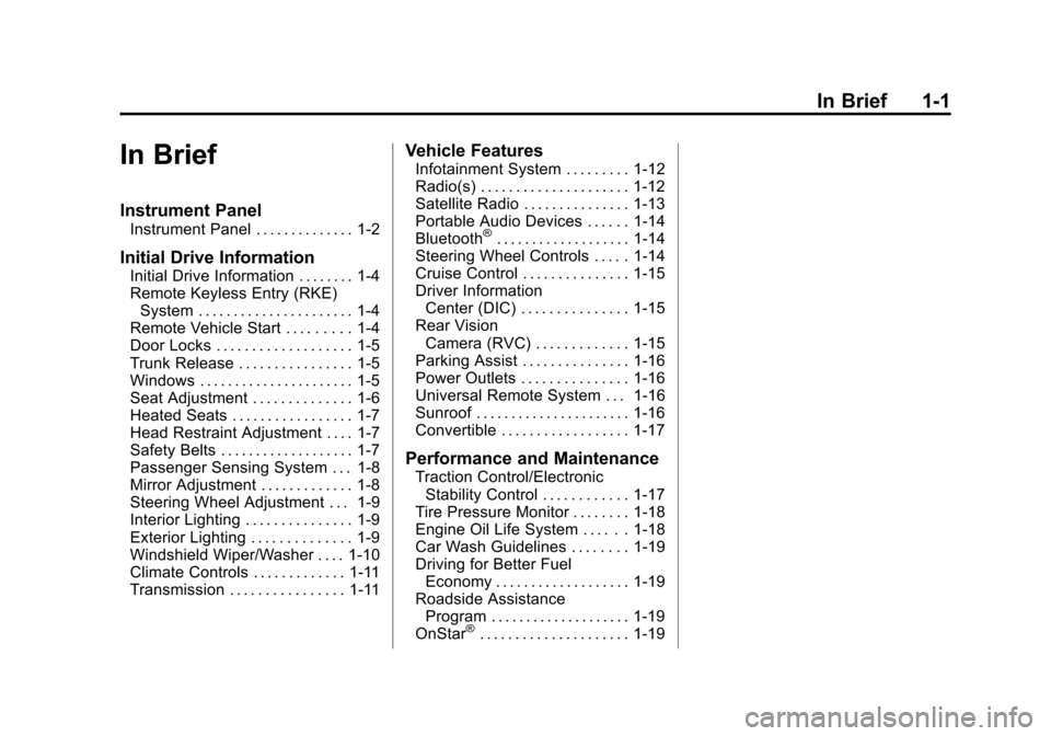 CHEVROLET CAMARO 2015 5.G Owners Manual Black plate (1,1)Chevrolet Camaro Owner Manual (GMNA-Localizing-U.S./Canada/Mexico-
7695163) - 2015 - crc - 9/4/14
In Brief 1-1
In Brief
Instrument Panel
Instrument Panel . . . . . . . . . . . . . . 1