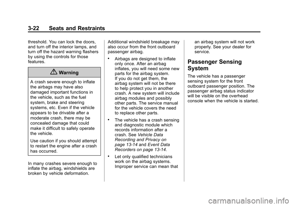 CHEVROLET CAMARO 2015 5.G Owners Manual Black plate (22,1)Chevrolet Camaro Owner Manual (GMNA-Localizing-U.S./Canada/Mexico-
7695163) - 2015 - crc - 9/4/14
3-22 Seats and Restraints
threshold. You can lock the doors,
and turn off the interi