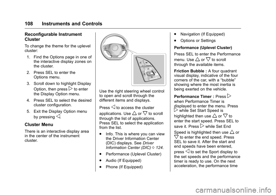 CHEVROLET CAMARO 2016 6.G Owners Manual Chevrolet Camaro Owner Manual-Convertible (GMNA-Localizing-U.S./Cana-
da/Mexico-9702260) - 2016 - CRC - 10/28/15
108 Instruments and Controls
Reconfigurable Instrument
Cluster
To change the theme for CHEVROLET CAMARO 2016 6.G Owners Manual Chevrolet Camaro Owner Manual-Convertible (GMNA-Localizing-U.S./Cana-
da/Mexico-9702260) - 2016 - CRC - 10/28/15
108 Instruments and Controls
Reconfigurable Instrument
Cluster
To change the theme for
