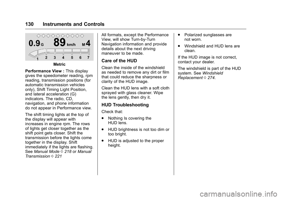 CHEVROLET CAMARO 2016 6.G Owners Manual Chevrolet Camaro Owner Manual-Convertible (GMNA-Localizing-U.S./Cana-
da/Mexico-9702260) - 2016 - CRC - 10/28/15
130 Instruments and Controls
Metric
Performance View : This display
gives the speedomet