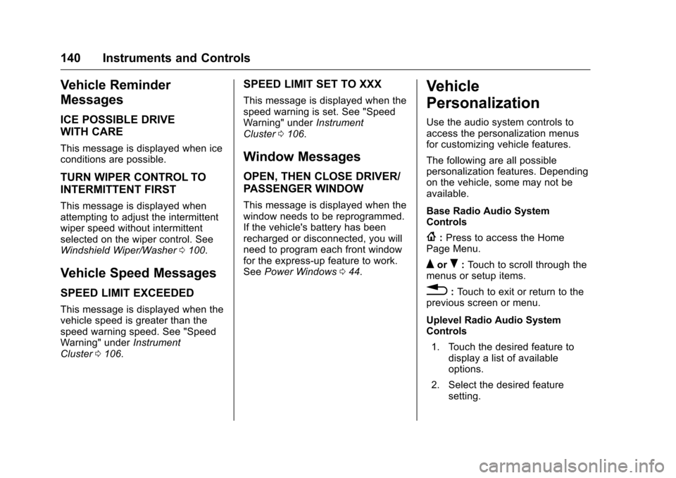 CHEVROLET CAMARO 2016 6.G Owners Manual Chevrolet Camaro Owner Manual-Convertible (GMNA-Localizing-U.S./Cana-
da/Mexico-9702260) - 2016 - CRC - 10/28/15
140 Instruments and Controls
Vehicle Reminder
Messages
ICE POSSIBLE DRIVE
WITH CARE
Thi