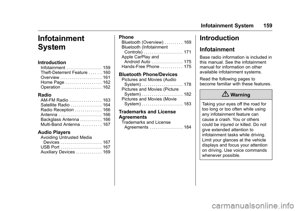 CHEVROLET CAMARO 2016 6.G Owners Manual Chevrolet Camaro Owner Manual-Convertible (GMNA-Localizing-U.S./Cana-
da/Mexico-9702260) - 2016 - CRC - 10/28/15
Infotainment System 159
Infotainment
System
Introduction
Infotainment . . . . . . . . .