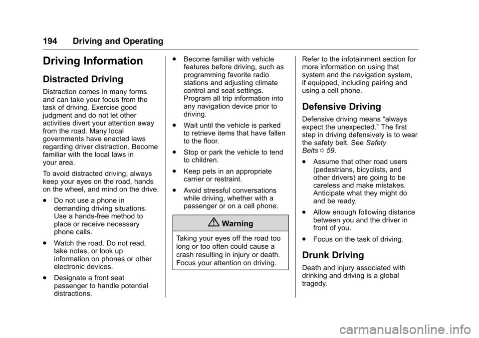 CHEVROLET CAMARO 2016 6.G Owners Manual Chevrolet Camaro Owner Manual-Convertible (GMNA-Localizing-U.S./Cana-
da/Mexico-9702260) - 2016 - CRC - 10/28/15
194 Driving and Operating
Driving Information
Distracted Driving
Distraction comes in m