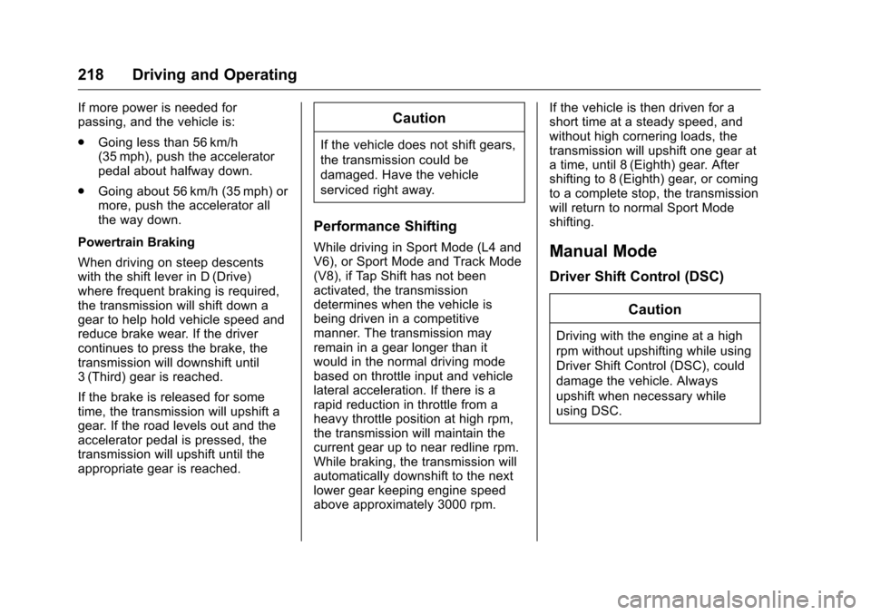 CHEVROLET CAMARO 2016 6.G Owners Manual Chevrolet Camaro Owner Manual-Convertible (GMNA-Localizing-U.S./Cana-
da/Mexico-9702260) - 2016 - CRC - 10/28/15
218 Driving and Operating
If more power is needed for
passing, and the vehicle is:
.Goi