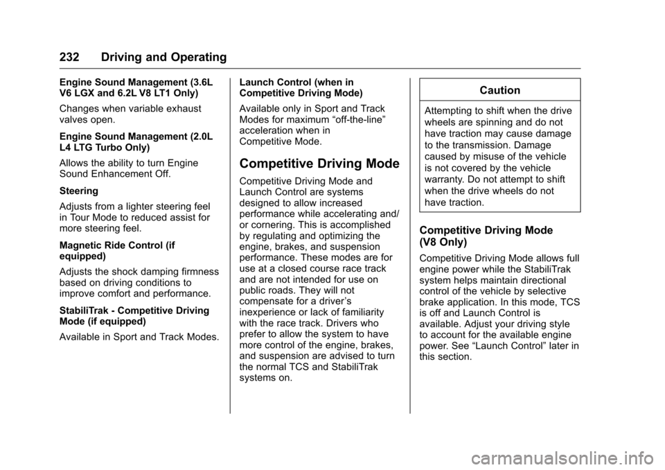 CHEVROLET CAMARO 2016 6.G Owners Manual Chevrolet Camaro Owner Manual-Convertible (GMNA-Localizing-U.S./Cana-
da/Mexico-9702260) - 2016 - CRC - 10/28/15
232 Driving and Operating
Engine Sound Management (3.6L
V6 LGX and 6.2L V8 LT1 Only)
Ch CHEVROLET CAMARO 2016 6.G Owners Manual Chevrolet Camaro Owner Manual-Convertible (GMNA-Localizing-U.S./Cana-
da/Mexico-9702260) - 2016 - CRC - 10/28/15
232 Driving and Operating
Engine Sound Management (3.6L
V6 LGX and 6.2L V8 LT1 Only)
Ch