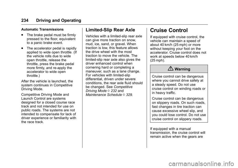 CHEVROLET CAMARO 2016 6.G Owners Manual Chevrolet Camaro Owner Manual-Convertible (GMNA-Localizing-U.S./Cana-
da/Mexico-9702260) - 2016 - CRC - 10/28/15
234 Driving and Operating
Automatic Transmissions
.The brake pedal must be firmly
press