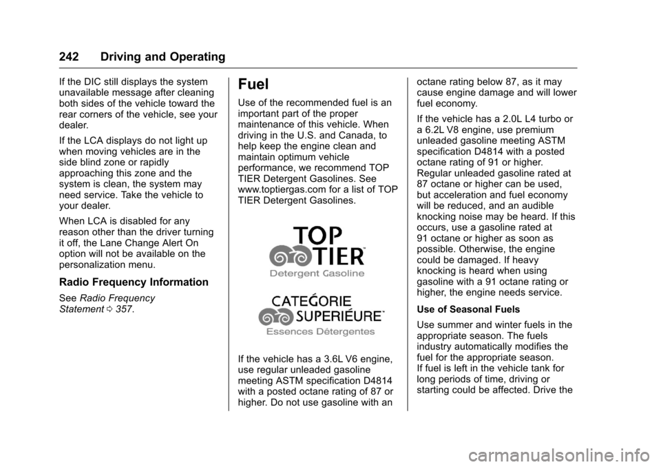 CHEVROLET CAMARO 2016 6.G Owners Manual Chevrolet Camaro Owner Manual-Convertible (GMNA-Localizing-U.S./Cana-
da/Mexico-9702260) - 2016 - CRC - 10/28/15
242 Driving and Operating
If the DIC still displays the system
unavailable message afte CHEVROLET CAMARO 2016 6.G Owners Manual Chevrolet Camaro Owner Manual-Convertible (GMNA-Localizing-U.S./Cana-
da/Mexico-9702260) - 2016 - CRC - 10/28/15
242 Driving and Operating
If the DIC still displays the system
unavailable message afte