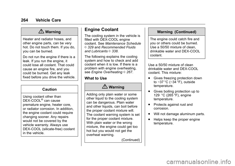 CHEVROLET CAMARO 2016 6.G Owners Manual Chevrolet Camaro Owner Manual-Convertible (GMNA-Localizing-U.S./Cana-
da/Mexico-9702260) - 2016 - CRC - 10/28/15
264 Vehicle Care
{Warning
Heater and radiator hoses, and
other engine parts, can be ver