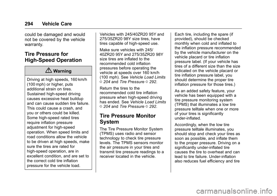 CHEVROLET CAMARO 2016 6.G Owners Manual Chevrolet Camaro Owner Manual-Convertible (GMNA-Localizing-U.S./Cana-
da/Mexico-9702260) - 2016 - CRC - 10/28/15
294 Vehicle Care
could be damaged and would
not be covered by the vehicle
warranty.
Tir