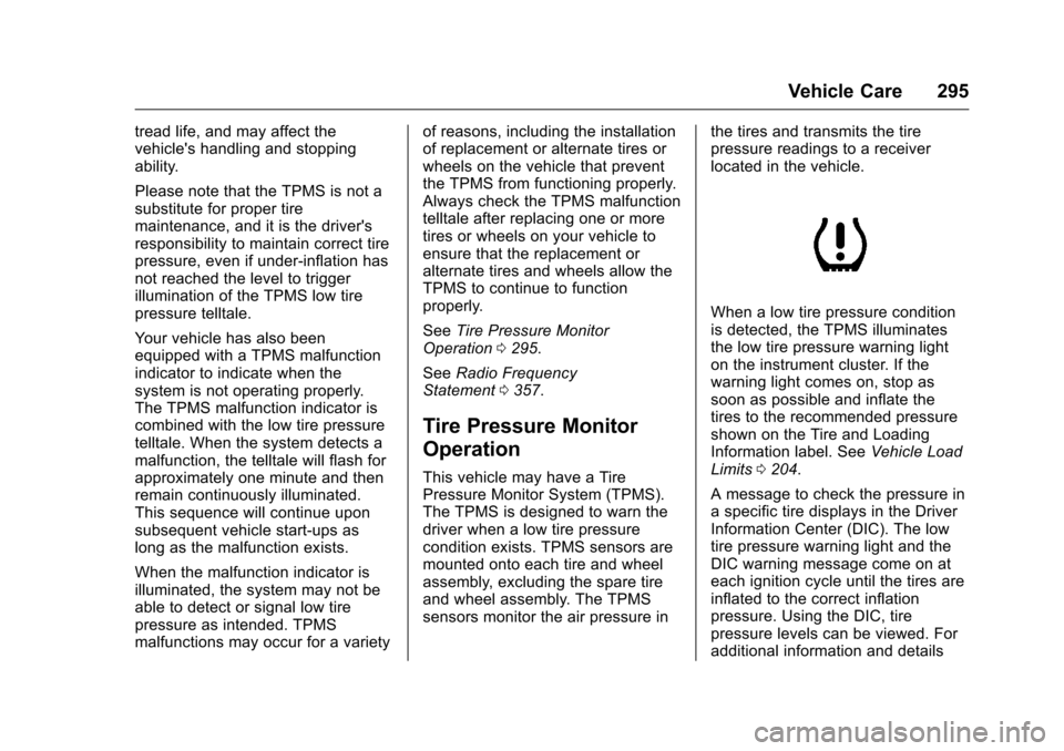 CHEVROLET CAMARO 2016 6.G Owners Manual Chevrolet Camaro Owner Manual-Convertible (GMNA-Localizing-U.S./Cana-
da/Mexico-9702260) - 2016 - CRC - 10/28/15
Vehicle Care 295
tread life, and may affect the
vehicles handling and stopping
ability