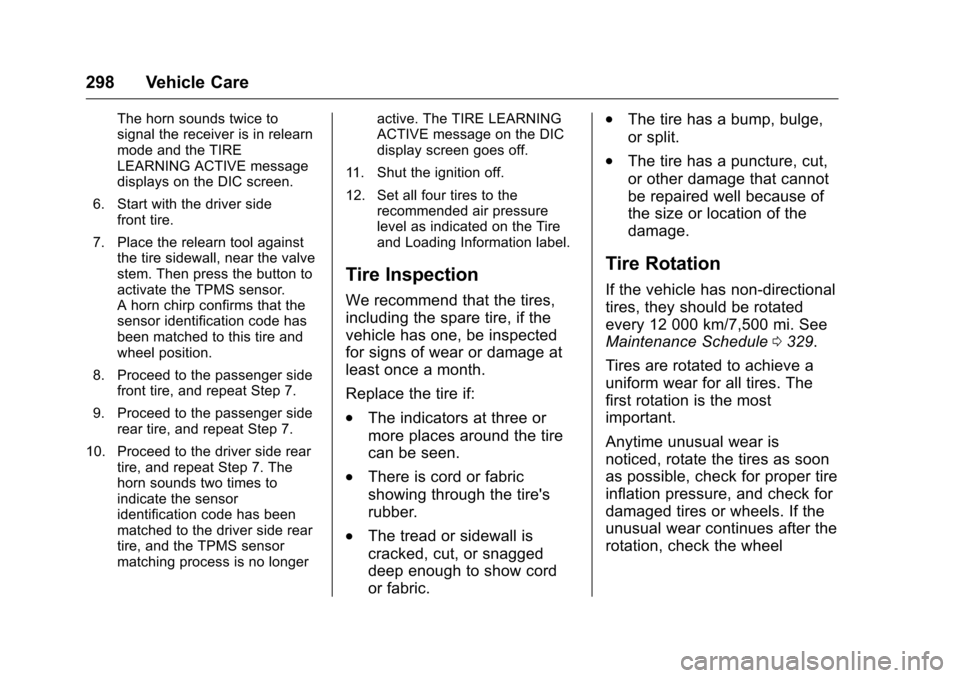 CHEVROLET CAMARO 2016 6.G Owners Manual Chevrolet Camaro Owner Manual-Convertible (GMNA-Localizing-U.S./Cana-
da/Mexico-9702260) - 2016 - CRC - 10/28/15
298 Vehicle Care
The horn sounds twice to
signal the receiver is in relearn
mode and th