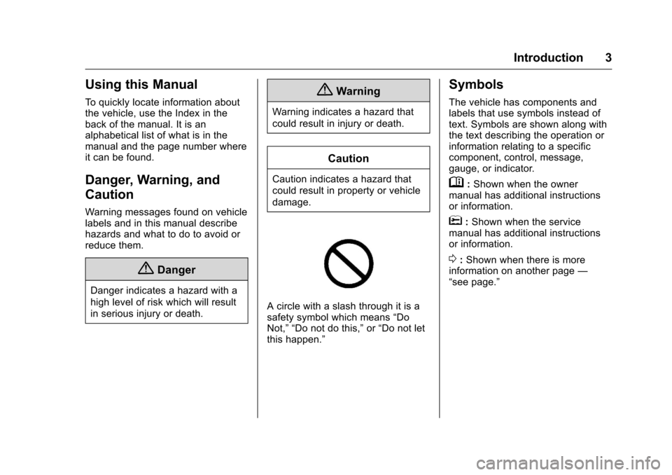 CHEVROLET CAMARO 2016 6.G Owners Manual Chevrolet Camaro Owner Manual-Convertible (GMNA-Localizing-U.S./Cana-
da/Mexico-9702260) - 2016 - CRC - 10/28/15
Introduction 3
Using this Manual
To quickly locate information about
the vehicle, use t