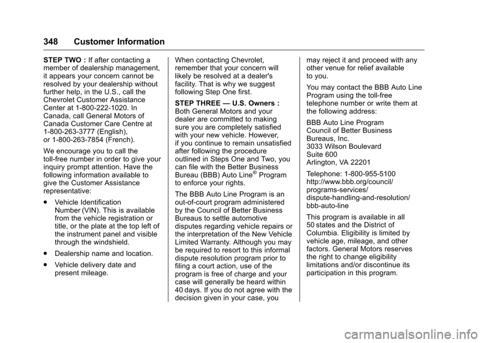 CHEVROLET CAMARO 2016 6.G Owners Manual Chevrolet Camaro Owner Manual-Convertible (GMNA-Localizing-U.S./Cana-
da/Mexico-9702260) - 2016 - CRC - 10/28/15
348 Customer Information
STEP TWO :If after contacting a
member of dealership managemen CHEVROLET CAMARO 2016 6.G Owners Manual Chevrolet Camaro Owner Manual-Convertible (GMNA-Localizing-U.S./Cana-
da/Mexico-9702260) - 2016 - CRC - 10/28/15
348 Customer Information
STEP TWO :If after contacting a
member of dealership managemen