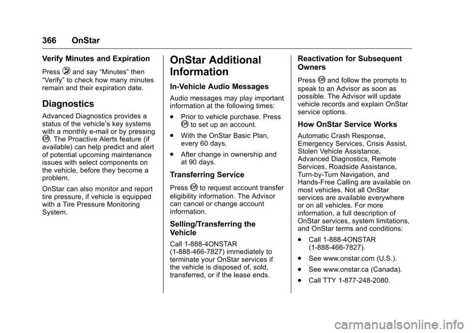 CHEVROLET CAMARO 2016 6.G Owners Manual Chevrolet Camaro Owner Manual-Convertible (GMNA-Localizing-U.S./Cana-
da/Mexico-9702260) - 2016 - CRC - 10/28/15
366 OnStar
Verify Minutes and Expiration
PressQand say“Minutes” then
“Verify” t CHEVROLET CAMARO 2016 6.G Owners Manual Chevrolet Camaro Owner Manual-Convertible (GMNA-Localizing-U.S./Cana-
da/Mexico-9702260) - 2016 - CRC - 10/28/15
366 OnStar
Verify Minutes and Expiration
PressQand say“Minutes” then
“Verify” t