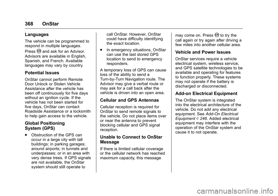 CHEVROLET CAMARO 2016 6.G Owners Manual Chevrolet Camaro Owner Manual-Convertible (GMNA-Localizing-U.S./Cana-
da/Mexico-9702260) - 2016 - CRC - 10/28/15
368 OnStar
Languages
The vehicle can be programmed to
respond in multiple languages.
Pr CHEVROLET CAMARO 2016 6.G Owners Manual Chevrolet Camaro Owner Manual-Convertible (GMNA-Localizing-U.S./Cana-
da/Mexico-9702260) - 2016 - CRC - 10/28/15
368 OnStar
Languages
The vehicle can be programmed to
respond in multiple languages.
Pr