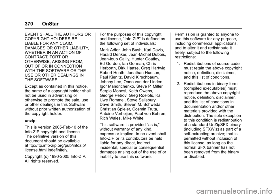 CHEVROLET CAMARO 2016 6.G Owners Manual Chevrolet Camaro Owner Manual-Convertible (GMNA-Localizing-U.S./Cana-
da/Mexico-9702260) - 2016 - CRC - 10/28/15
370 OnStar
EVENT SHALL THE AUTHORS OR
COPYRIGHT HOLDERS BE
LIABLE FOR ANY CLAIM,
DAMAGE CHEVROLET CAMARO 2016 6.G Owners Manual Chevrolet Camaro Owner Manual-Convertible (GMNA-Localizing-U.S./Cana-
da/Mexico-9702260) - 2016 - CRC - 10/28/15
370 OnStar
EVENT SHALL THE AUTHORS OR
COPYRIGHT HOLDERS BE
LIABLE FOR ANY CLAIM,
DAMAGE