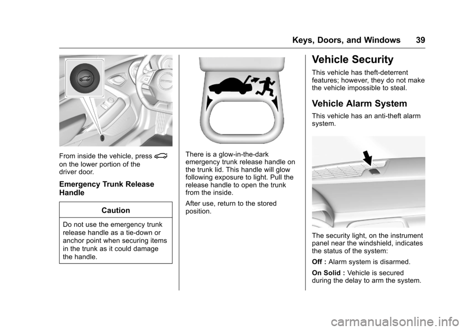 CHEVROLET CAMARO 2016 6.G Owners Guide Chevrolet Camaro Owner Manual-Convertible (GMNA-Localizing-U.S./Cana-
da/Mexico-9702260) - 2016 - CRC - 10/28/15
Keys, Doors, and Windows 39
From inside the vehicle, press|
on the lower portion of the CHEVROLET CAMARO 2016 6.G Owners Guide Chevrolet Camaro Owner Manual-Convertible (GMNA-Localizing-U.S./Cana-
da/Mexico-9702260) - 2016 - CRC - 10/28/15
Keys, Doors, and Windows 39
From inside the vehicle, press|
on the lower portion of the