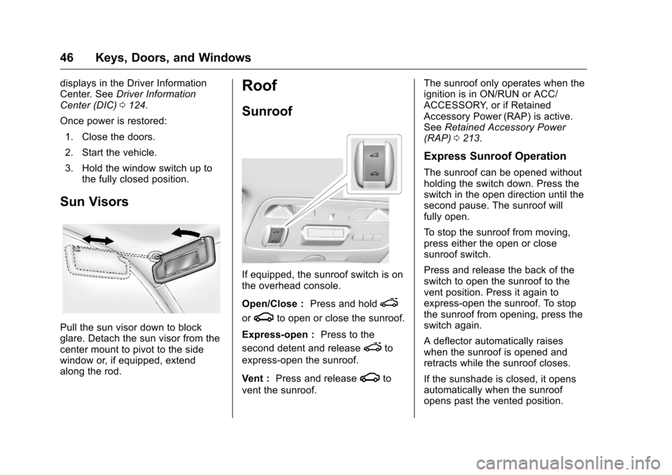 CHEVROLET CAMARO 2016 6.G Service Manual Chevrolet Camaro Owner Manual-Convertible (GMNA-Localizing-U.S./Cana-
da/Mexico-9702260) - 2016 - CRC - 10/28/15
46 Keys, Doors, and Windows
displays in the Driver Information
Center. SeeDriver Inform CHEVROLET CAMARO 2016 6.G Service Manual Chevrolet Camaro Owner Manual-Convertible (GMNA-Localizing-U.S./Cana-
da/Mexico-9702260) - 2016 - CRC - 10/28/15
46 Keys, Doors, and Windows
displays in the Driver Information
Center. SeeDriver Inform