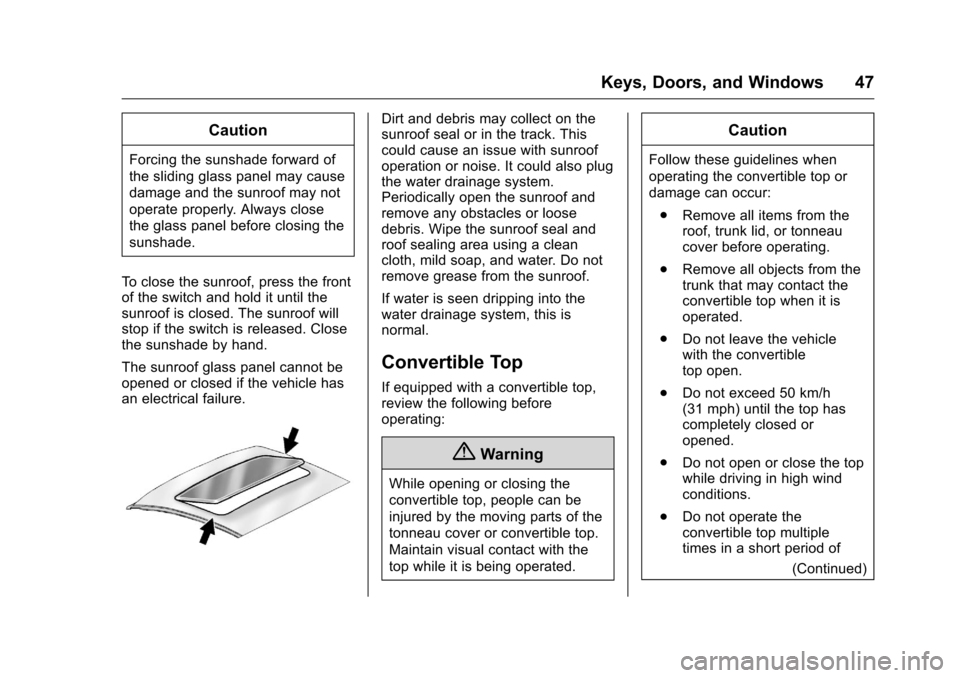 CHEVROLET CAMARO 2016 6.G Service Manual Chevrolet Camaro Owner Manual-Convertible (GMNA-Localizing-U.S./Cana-
da/Mexico-9702260) - 2016 - CRC - 10/28/15
Keys, Doors, and Windows 47
Caution
Forcing the sunshade forward of
the sliding glass p CHEVROLET CAMARO 2016 6.G Service Manual Chevrolet Camaro Owner Manual-Convertible (GMNA-Localizing-U.S./Cana-
da/Mexico-9702260) - 2016 - CRC - 10/28/15
Keys, Doors, and Windows 47
Caution
Forcing the sunshade forward of
the sliding glass p